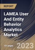 LAMEA User And Entity Behavior Analytics Market Size, Share & Industry Trends Analysis Report By Component, By Vertical, By Organization size (Large Enterprises and SMEs), By Deployment Mode (Cloud and On-premise), By Country and Growth Forecast, 2023 - 2030- Product Image