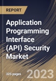 Application Programming Interface (API) Security Market Size, Share & Industry Trends Analysis Report By Offering (Platform & Solutions and Services), By Vertical, By Organization Size, By Deployment Mode, By Regional Outlook and Forecast, 2023 - 2030- Product Image