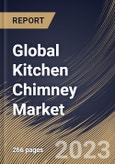 Global Kitchen Chimney Market Size, Share & Industry Trends Analysis Report By Duct Type (Ducted and Ductless), By Product Type, By Application (Residential and Commercial), By Distribution Channel, By Regional Outlook and Forecast, 2023 - 2030- Product Image