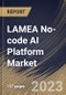 LAMEA No-code AI Platform Market Size, Share & Industry Trends Analysis Report By Component, By Technology, By Enterprise Size, By Deployment Type (On-premise and Cloud), By End-use, By Country and Growth Forecast, 2023 - 2030 - Product Thumbnail Image