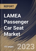 LAMEA Passenger Car Seat Market Size, Share & Industry Trends Analysis Report By Seat Type, By Technology, By Trim Material (Synthetic Leather, Genuine Leather, and Fabric & Foam), By Component Type, By Country and Growth Forecast, 2023 - 2030- Product Image