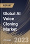 Global AI Voice Cloning Market Size, Share & Industry Trends Analysis Report By Component (Software and Services), By Application, By Deployment Mode (On-premise and Cloud), By Vertical, By Regional Outlook and Forecast, 2023 - 2030 - Product Thumbnail Image