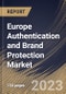 Europe Authentication and Brand Protection Market Size, Share & Industry Trends Analysis Report By Offering, By Application, By Technology (Overt, Covert, Digital and Forensic), By Authentication Mode, By Country and Growth Forecast, 2023 - 2030 - Product Image