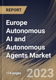 Europe Autonomous AI and Autonomous Agents Market Size, Share & Industry Trends Analysis Report By Vertical, By Technology, By Offering (Software, Hardware, and Services), By Software Deployment Type, By Country and Growth Forecast, 2023 - 2030- Product Image