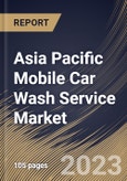Asia Pacific Mobile Car Wash Service Market Size, Share & Industry Trends Analysis Report By Payment (Cashless, and Cash), By Service Type, By Application (Individual, and Fleet), By Booking Mode (Online, and Offline), By Country and Growth Forecast, 2023 - 2030- Product Image