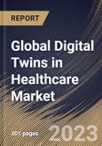 Global Digital Twins in Healthcare Market Size, Share & Industry Trends Analysis Report By Application, By Component (Software, and Services), By End User, By Regional Outlook and Forecast, 2023 - 2030- Product Image