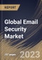 Global Email Security Market Size, Share & Industry Trends Analysis Report By Application (IT & Telecom, Government, Healthcare, Media & Entertainment, BFSI, and Others), By Deployment Type, By Regional Outlook and Forecast, 2023 - 2030 - Product Image