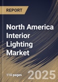 North America Interior Lighting Market Size, Share & Industry Trends Analysis Report By Lighting Effect, By Product, By Type, By End Use (Commercial, Residential, and Industrial), By Country and Growth Forecast, 2023 - 2030- Product Image