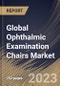 Global Ophthalmic Examination Chairs Market Size, Share & Industry Trends Analysis Report By Section (3-section, 2-section and 4-section), By Technology (Electric, Hydraulic, Pneumatic, Mechanical), By End-Use, By Regional Outlook and Forecast, 2023 - 2030 - Product Image