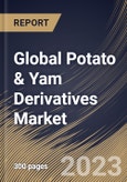 Global Potato & Yam Derivatives Market Size, Share & Industry Trends Analysis Report By Application, By Type, By Source (Potato, Sweet Potato, and Yam), By Distribution Channel, By Regional Outlook and Forecast, 2023 - 2030- Product Image