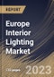 Europe Interior Lighting Market Size, Share & Industry Trends Analysis Report By Lighting Effect, By Product, By Type, By End Use (Commercial, Residential, and Industrial), By Country and Growth Forecast, 2023 - 2030 - Product Thumbnail Image