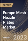 Europe Mesh Nozzle Plates Market Size, Share & Industry Trends Analysis Report By Application, By Material Type (Metal & Alloys, Ceramic or Piezoceramics, and Engineered Plastic), By Country and Growth Forecast, 2023 - 2030- Product Image