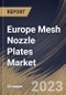 Europe Mesh Nozzle Plates Market Size, Share & Industry Trends Analysis Report By Application, By Material Type (Metal & Alloys, Ceramic or Piezoceramics, and Engineered Plastic), By Country and Growth Forecast, 2023 - 2030 - Product Image