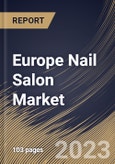 Europe Nail Salon Market Size, Share & Industry Trends Analysis Report By Service, By End User (Women and Men), By Age Group (19 to 40, 41 to 60, Above 60 and Below 18), By Country and Growth Forecast, 2023 - 2030- Product Image