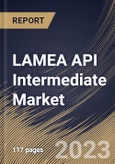 LAMEA API Intermediate Market Size, Share & Industry Trends Analysis Report By Type (Bulk Drug Intermediates, and Chemical Intermediates), By End User (Biotech & Pharmaceutical Companies, CMO), By Application, By Country and Growth Forecast, 2023 - 2030- Product Image