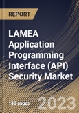 LAMEA Application Programming Interface (API) Security Market Size, Share & Industry Trends Analysis Report By Offering (Platform & Solutions and Services), By Vertical, By Organization Size, By Deployment Mode, By Country and Growth Forecast, 2023 - 2030- Product Image