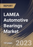 LAMEA Automotive Bearings Market Size, Share & Industry Trends Analysis Report By Bearing Type (Ball Bearing, Roller Bearing, and Others), By Distribution Channel (OEM, and Aftermarket), By Vehicle Type, By Country and Growth Forecast, 2023 - 2030- Product Image
