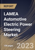LAMEA Automotive Electric Power Steering Market Size, Share & Industry Trends Analysis Report By Propulsion Type (ICE and Electric), By Component, By Vehicle Type (Passenger Cars and Commercial Vehicles), By Type, By Country and Growth Forecast, 2023 - 2030- Product Image