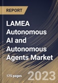 LAMEA Autonomous AI and Autonomous Agents Market Size, Share & Industry Trends Analysis Report By Vertical, By Technology, By Offering (Software, Hardware, and Services), By Software Deployment Type, By Country and Growth Forecast, 2023 - 2030- Product Image