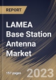 LAMEA Base Station Antenna Market Size, Share & Industry Trends Analysis Report By Offering, By Technology (4G/LTE, 3G and 5G), By Application, By Provision (Urban, Semi-Urban and Rural), By Country and Growth Forecast, 2023 - 2030- Product Image