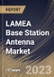 LAMEA Base Station Antenna Market Size, Share & Industry Trends Analysis Report By Offering, By Technology (4G/LTE, 3G and 5G), By Application, By Provision (Urban, Semi-Urban and Rural), By Country and Growth Forecast, 2023 - 2030 - Product Image