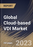 Global Cloud-based VDI Market Size, Share & Industry Trends Analysis Report By Organization Size (Large Enterprises, and Small & Medium-sized Enterprises (SMEs)), By Deployment Model, By End User, By Regional Outlook and Forecast, 2023 - 2030- Product Image