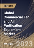 Global Commercial Fan and Air Purification Equipment Market Size, Share & Industry Trends Analysis Report By Equipment Type (Air Purification Equipment, Attic & Exhaust Fan, and Others), By Power Range Type, By Regional Outlook and Forecast, 2023 - 2030- Product Image