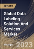 Global Data Labeling Solution And Services Market Size, Share & Industry Trends Analysis Report By Type, By Labeling Type (Manual, Semi-Supervised, and Automatic), By Sourcing Type, By Vertical, By Regional Outlook and Forecast, 2023 - 2030- Product Image