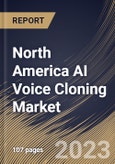 North America AI Voice Cloning Market Size, Share & Industry Trends Analysis Report By Component (Software and Services), By Application, By Deployment Mode (On-premise and Cloud), By Vertical, By Country and Growth Forecast, 2023 - 2030- Product Image