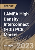 LAMEA High-Density Interconnect (HDI) PCB Market Size, Share & Industry Trends Analysis Report By End User (Consumer Electronics, Automotive, Industrial Electronics, IT & Telecommunications), By Application, By Country and Growth Forecast, 2023 - 2030- Product Image