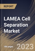 LAMEA Cell Separation Market Size, Share & Industry Trends Analysis Report By Product Type, By End-Use, By Cells Type (Animal Cell, and Human Cell), By Technique, By Application, By Country and Growth Forecast, 2023 - 2030- Product Image