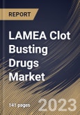 LAMEA Clot Busting Drugs Market Size, Share & Industry Trends Analysis Report By Distribution Channel, By Product, By Route of Administration, By Indication, By Country and Growth Forecast, 2023 - 2030- Product Image