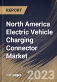 North America Electric Vehicle Charging Connector Market Size, Share & Industry Trends Analysis Report By End User, By Type, By Charging Speed (Slow and Fast), By Charging Level (Level 3, Level 2 and Level 1), By Country and Growth Forecast, 2023 - 2030- Product Image