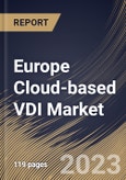 Europe Cloud-based VDI Market Size, Share & Industry Trends Analysis Report By Organization Size (Large Enterprises, and Small & Medium-sized Enterprises (SMEs)), By Deployment Model, By End User, By Country and Growth Forecast, 2023 - 2030- Product Image