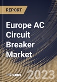 Europe AC Circuit Breaker Market Size, Share & Industry Trends Analysis Report By Insulation Type, By Voltage (High, Medium, and Very High), By Installation (Outdoor and Indoor), By End User, By Country and Growth Forecast, 2023 - 2030- Product Image