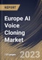 Europe AI Voice Cloning Market Size, Share & Industry Trends Analysis Report By Component (Software and Services), By Application, By Deployment Mode (On-premise and Cloud), By Vertical, By Country and Growth Forecast, 2023 - 2030 - Product Thumbnail Image