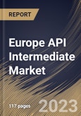 Europe API Intermediate Market Size, Share & Industry Trends Analysis Report By Type (Bulk Drug Intermediates, and Chemical Intermediates), By End User (Biotech & Pharmaceutical Companies, CMO), By Application, By Country and Growth Forecast, 2023 - 2030- Product Image