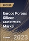 Europe Porous Silicon Substrates Market Size, Share & Industry Trends Analysis Report By Type (Microporous, Mesoporous, and Macroporous), By End User (Consumer Electronics, Healthcare, and Others), By Country and Growth Forecast, 2023 - 2030 - Product Thumbnail Image