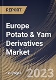 Europe Potato & Yam Derivatives Market Size, Share & Industry Trends Analysis Report By Application, By Type, By Source (Potato, Sweet Potato, and Yam), By Distribution Channel, By Country and Growth Forecast, 2023 - 2030- Product Image