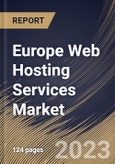 Europe Web Hosting Services Market Size, Share & Industry Trends Analysis Report By Deployment Mode, By Application, By End User (Enterprise and Individual), By Type, By Country and Growth Forecast, 2023 - 2030- Product Image