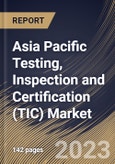 Asia Pacific Testing, Inspection and Certification (TIC) Market Size, Share & Industry Trends Analysis Report By Application, By Sourcing Type, By Service Type (Testing, Inspection, and Certification), By Country and Growth Forecast, 2023 - 2030- Product Image