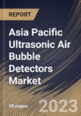 Asia Pacific Ultrasonic Air Bubble Detectors Market Size, Share & Industry Trends Analysis Report By Application (Medical Technologies, Foodstuffs Industry, Pharmaceutical Industry, Automation & Process Control), By Product, By Country and Growth Forecast, 2023 - 2030- Product Image