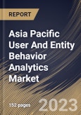 Asia Pacific User And Entity Behavior Analytics Market Size, Share & Industry Trends Analysis Report By Component, By Vertical, By Organization size (Large Enterprises and SMEs), By Deployment Mode (Cloud and On-premise), By Country and Growth Forecast, 2023 - 2030- Product Image