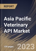 Asia Pacific Veterinary API Market Size, Share & Industry Trends Analysis Report By Route of Administration, By API Type, By Synthesis Type, By Animal Type, By Country and Growth Forecast, 2023 - 2030- Product Image