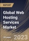 Global Web Hosting Services Market Size, Share & Industry Trends Analysis Report By Deployment Mode, By Application, By End User (Enterprise and Individual), By Type, By Regional Outlook and Forecast, 2023 - 2030 - Product Image