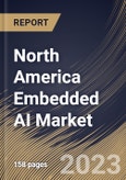 North America Embedded AI Market Size, Share & Industry Trends Analysis Report By Vertical, By Data Type (Numeric Data, Sensor Data, Image & Video Data, Categorical Data, and Others), By Offering, By Country and Growth Forecast, 2023 - 2030- Product Image