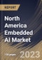 North America Embedded AI Market Size, Share & Industry Trends Analysis Report By Vertical, By Data Type (Numeric Data, Sensor Data, Image & Video Data, Categorical Data, and Others), By Offering, By Country and Growth Forecast, 2023 - 2030 - Product Image