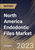 North America Endodontic Files Market Size, Share & Industry Trends Analysis Report By Product (Stainless Steel, and Nickel-titanium), By Type, By End User (Dental Clinics, Hospitals), By Country and Growth Forecast, 2023 - 2030- Product Image