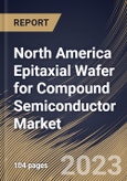 North America Epitaxial Wafer for Compound Semiconductor Market Size, Share & Industry Trends Analysis Report By Application (CS Power Electronics, CS RF/Microwave, CS Sensing, CS Quantum, and CS Photonics), By End User, By Country and Growth Forecast, 2023 - 2030- Product Image