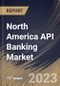 North America API Banking Market Size, Share & Industry Trends Analysis Report By Component (Solution and Service), By Deployment (On-premise and Cloud), By Enterprise Size, By Country and Growth Forecast, 2023 - 2030 - Product Image